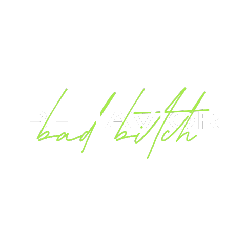 Bad Bitch Behavior